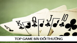 Top game bài đổi thưởng